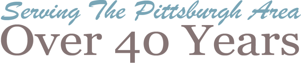 Serving the greater Pittsburgh area for over 40 years